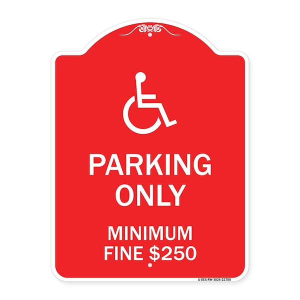 Signmission W/ Modified Isa Icon Parking Minimum Fine $250, Red & White Aluminum Sign, 18" x 24", RW-1824-22700 A-DES-RW-1824-22700 - main
